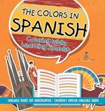 The Colors in Spanish - Coloring While Learning Spanish - Language Books for Kindergarten Children's Foreign Language Books