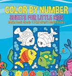 Color by Number Sheets for Little Kids - Math Book Grade 1 Children's Math Books