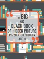 The Big and Black Book of Hidden Picture Puzzles for Children Age 10