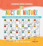 Coloring Books Animals. The ABCs of Nature Coloring Book with Labels and Random Facts. For Boys, Girls and Teens