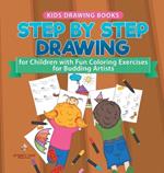 Kids Drawing Books. Step by Step Drawing for Children with Fun Coloring Exercises for Budding Artists. Special Activity Book Designed to Improve Knowledge on Insects and Other Animals