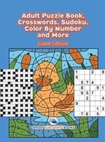 Adult Puzzle Book, Crosswords, Sudoku, Color By Number and More (Giant Edition)