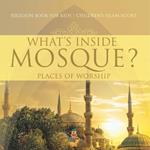 What's Inside a Mosque? Places of Worship - Religion Book for Kids Children's Islam Books