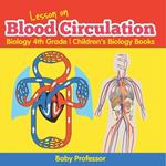 Lesson on Blood Circulation - Biology 4th Grade Children's Biology Books