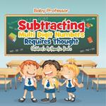 Subtracting Multi Digit Numbers Requires Thought Children's Arithmetic Books