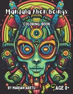 Mandala Alien Beings: Awesome Coloring Book for Kids and Adults Age 8+