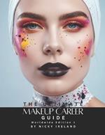 The Ultimate Makeup Career Guide: Worldwide Edition 1