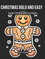 Christmas Bold and Easy Large Print Coloring Book: Big and Simple Designs Coloring Book. Merry & Bright - Effortless Coloring for the Modern Holiday Enthusiast!