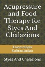 Acupressure and Food Therapy for Styes And Chalazions: Styes And Chalazions