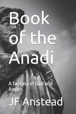 Book of the Anadi: A fantasy of God and Angels