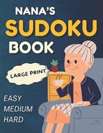 Nana's Sudoku Book - 300 Easy to Hard Puzzles: Large Print Puzzle Book for Seniors