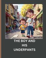 The Boy and His Underpants: kids children bedtime stories storybooks interactive classic fairy tales adventure picture animal fantasy educational preschoolers morals short funny illustrated