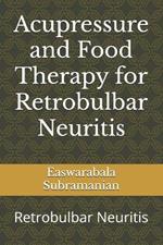 Acupressure and Food Therapy for Retrobulbar Neuritis: Retrobulbar Neuritis