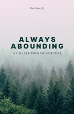 Always Abounding: A Collection of Letters