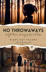 No ThrowAways: Vertyle Moss's Journey of Love and Hope