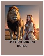 The Lion and the Horse: kids bedtime stories children storybooks interactive classic fairy tales adventure animal picture fantasy young readers educational preschoolers morals friendship babies tweens funny illustrated