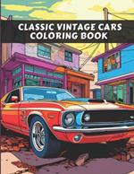 Classic Vintage Cars: A Vintage Sport Cars & Trucks Coloring Book For Adults & Kids