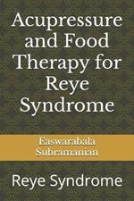 Acupressure and Food Therapy for Reye Syndrome: Reye Syndrome