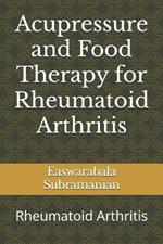 Acupressure and Food Therapy for Rheumatoid Arthritis: Rheumatoid Arthritis