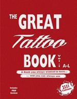 The Great Tattoo Book Vol 1. A-L Ultimate Tattoo Design resource: the book you always wanted to have... and you can always use