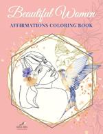 Beautiful Woman Affirmations Coloring Book: Drawing Affirmations Personal Growth Incentives for Adult Girls Black and Pregnant Relaxation Meditation Mindfulness Christmas Gifts Birds Fruits Tree Space for Artistic Inventions and Painting Passions