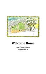 Welcome Home: And Other Poems About Home