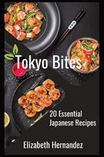 Tokyo Bites: 20 Essential Japanese Recipes