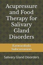 Acupressure and Food Therapy for Salivary Gland Disorders: Salivary Gland Disorders