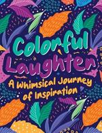 Colorful Laughter: A Whimsical Journey of Inspiration: Coloring book