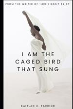 I Am The Caged Bird That Sung