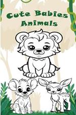 Cute Babies Animals Coloring Fun for Tiny Hands: Cute Babies Animals for Toddlers