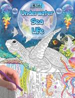 Underwater Sea Life Coloring Book: Explore 50 Unique Original Designs of Ocean Wonders for All Ages: Fish, Dolphin, Shark, Octopus, Turtles, Jellyfish, Sea Horses, and More!