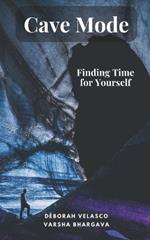 Cave Mode: Finding Time for Yourself