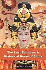 The Last Empress: A Historical Novel of China