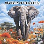 Mysteries of the Majestic: Tales of African Bush Elephants