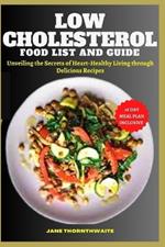 Low Cholesterol Food List and Guide: Unveiling the Secrets of Heart-Healthy Living through delicious recipes