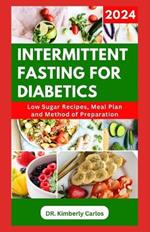 Intermittent Fasting for Diabetics: Healthy Recipes and Minimal Eating Plan to Regulate Blood Sugar Level