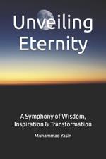 Unveiling Eternity: A Symphony of Wisdom, Inspiration & Transformation