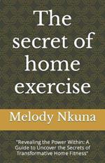 The secret of home exercise: 