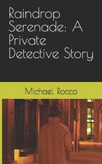 Raindrop Serenade: A Private Detective Story