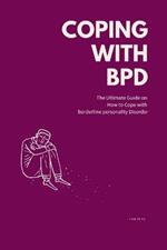 Coping with BPD: The Ultimate Guide on How to Cope with Borderline personality Disorder