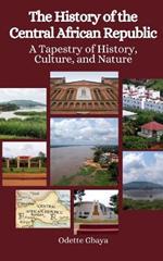 The History of the Central African Republic: A Tapestry of History, Culture, and Nature