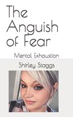 The Anguish of Fear: Mental Exhaustion