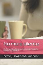 No more silence: Mother and daughters' journey through heartache, mishaps and addiction