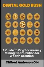 Digital Gold Rush: A Guide to Cryptocurrency Mining Optimization for Wealth Creation