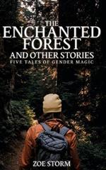 The Enchanted Forest and Other Stories: Five Tales of Gender Magic