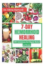 7-Day Hemorrhoid Healing: DIY Solutions for Rapid Relief at Home