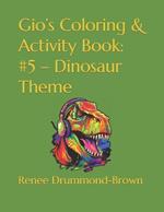 Gio's Coloring & Activity Book: #5 - Dinosaur Theme