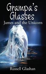 Grampa's Glasses....James and the Unicorn