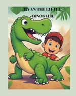 Ryan the Little Dinosaur: A Captivating Storybook for Kids ages 4-6 3-5 Adventures Friendship Learning discovery Dinosaurs heartwarming tale delightful Mesmerizing bedtime nativity